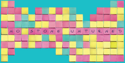 collection of post-it notes saying 'No stone unturned'