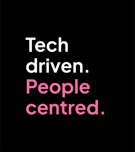 Tech driven. People centred.